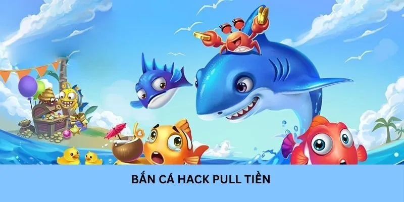 Bắn cá hack full tiền