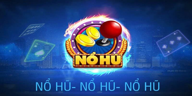 Mẹo hay chơi nổ hũ hiệu quả từ chuyên gia